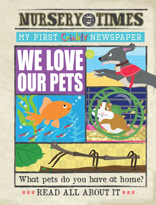 Jo & Nick's Nursery Times Crinkly Newspaper Book - We Love Our Pets